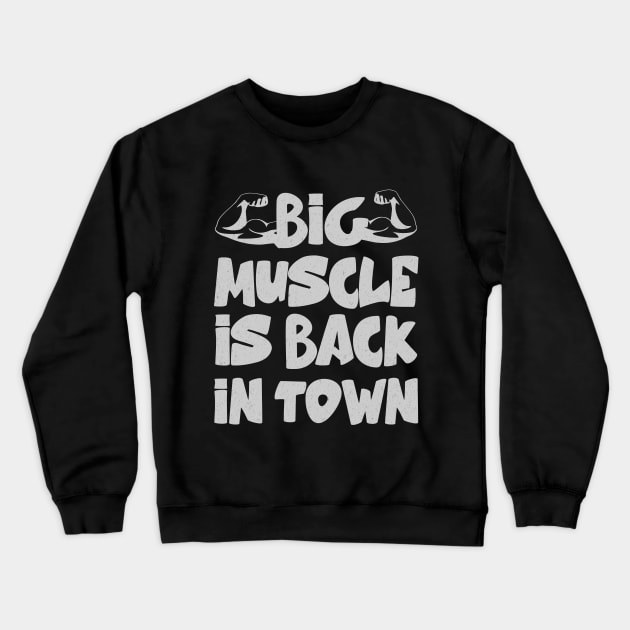 big muscle is back in town Crewneck Sweatshirt by Hussein@Hussein